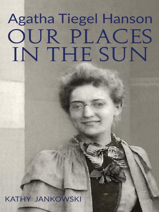 Title details for Agatha Tiegel Hanson by Kathy Jankowski - Available